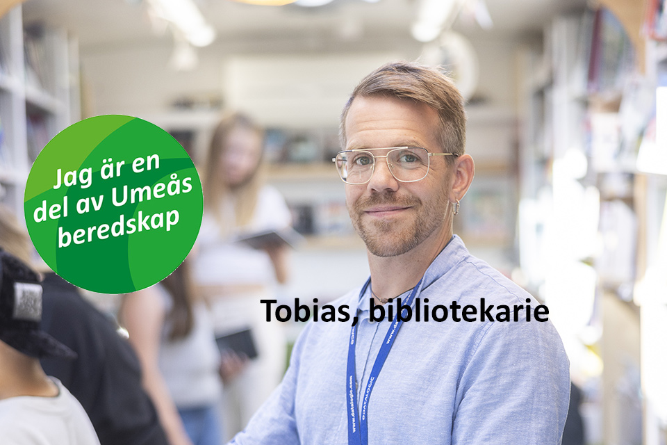 Tobias Johansson, bibliotekarie, med text "Jag är en del av Umeås beredskap"